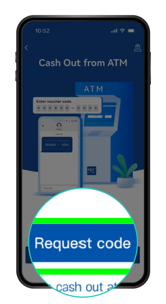 International Money Transfer to Myanmar Step 3/4
                                                            Visit “Nearby ATM” and Click “Request Code” and user will receive SMS with CODE.