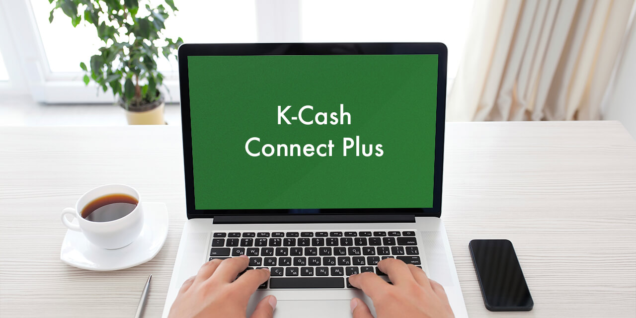 K-Cash Connect Plus is an Online Banking for business, Manage / monitor transactions from anywhere in real time​​​.