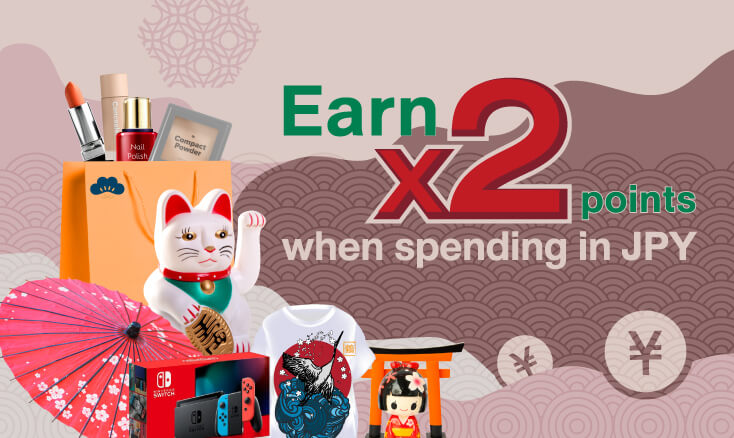 Earn x2 points when spending in JPY.