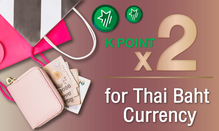 K Point x 2 for Thai Baht Currency