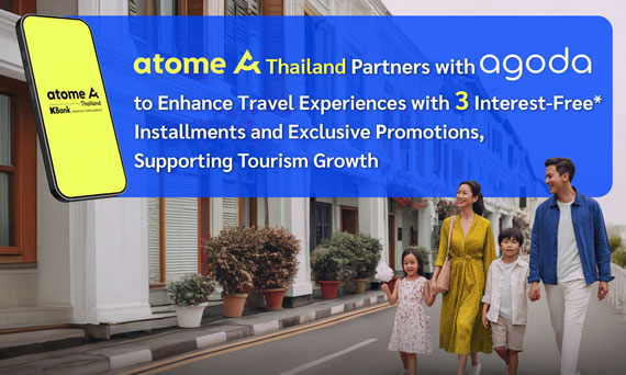 “Atome Thailand Partners with Agoda to Enhance Travel Experiences with 3 Interest-Free Installments and Exclusive Promotions, Supporting Tourism Growth”